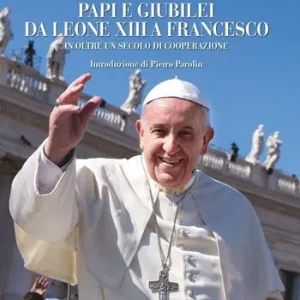 Papi e giubilei da Leone XIII a Francesco in oltre un secolo di cooperazione Prezzo Scontato