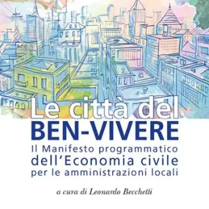 Saldi Le città del ben-vivere. Il Manifesto programmatico dell‘Economia civile per le amministrazioni locali