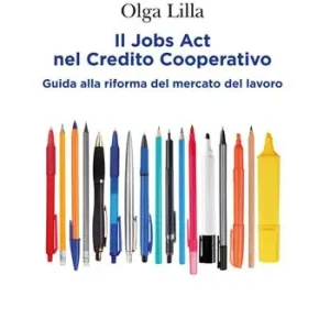 Consegna Rapida Jobs Act nel credito cooperativo. Guida alla riforma del mercato del lavoro