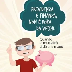 Occasione Previdenza e finanza non è roba da vecchi. Quando la mutualità ci dà una mano