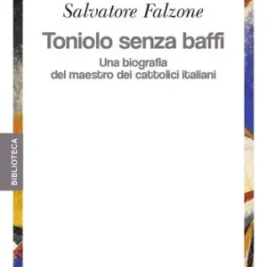 Pagamento Sicuro Toniolo senza baffi. Una biografia del mastro dei cattolici italiani