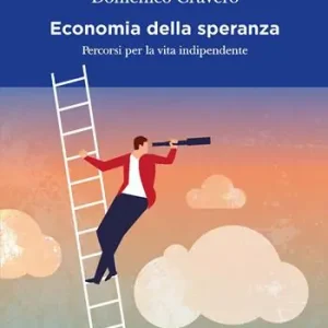 L‘ economia della speranza. Percorsi per la vita indipendente Consegna Rapida