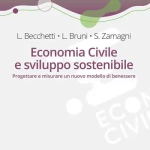 Acquista Ora Economia civile e sviluppo sostenibile. Progettare e misurare un nuovo modello di benessere