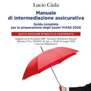 Manuale di intermediazione assicurativa per l‘esame Ivass 2020 Nuova Collezione
