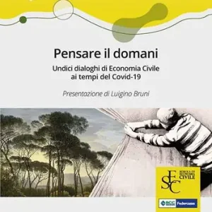 Ordina Subito Pensare il domani. Undici dialoghi di economia civile ai tempi del Covid-19