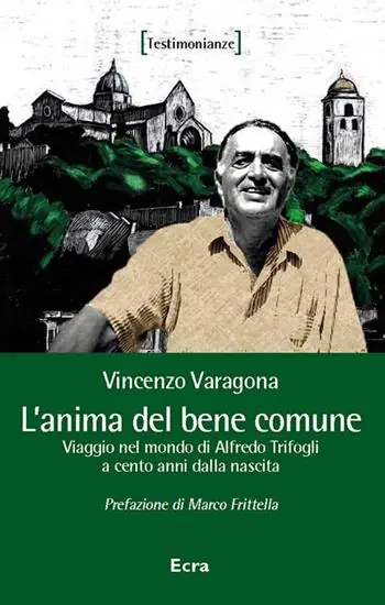 Miglior Prezzo L‘ anima del bene comune. Viaggio nel mondo di Alfredo Trifogli a cento anni dalla nascita