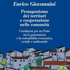 Protagonismo dei territori e cooperazione nelle comunità. Condizioni per un Patto tra le generazioni e la sostenibilità economica, sociale e ambientale Offerta Del Giorno