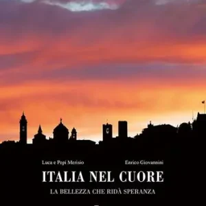 Affare Italia nel cuore. La bellezza che ridà speranza. Ediz. a colori