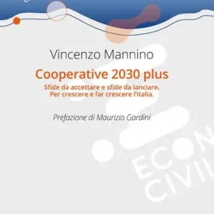 Cooperative 2030 plus. Sfide da accettare e sfide da lanciare. Per crescere e far crescere l‘Italia Promozione