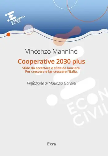 Cooperative 2030 plus. Sfide da accettare e sfide da lanciare. Per crescere e far crescere l‘Italia Promozione
