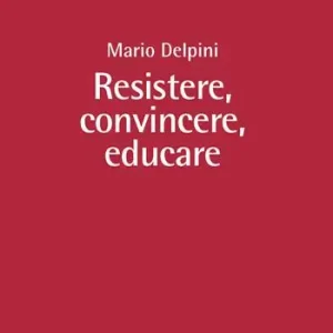 Resistere, convincere, educare Subito Disponibile