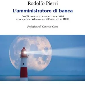 L‘ amministratore di banca. Profili normativi e aspetti operativi con specifici riferimenti all‘incarico in BCC A Buon Prezzo