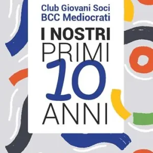 I nostri primi 10 anni. Club Giovani Soci BCC Mediocrati Reso Gratuito