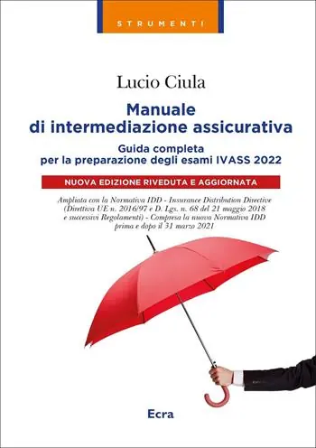 Manuale di intermediazione assicurativa. Guida completa alla preparazione degli esami Ivass 2022 Must-Have