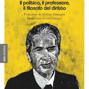 Aldo Moro. Il politico, il professore, il filosofo del diritto Must-Have