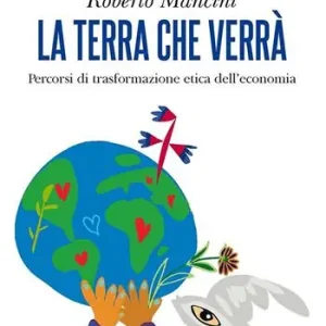 Ultima Occasione La terra che verrà. Percorsi di trasformazione etica dell‘economia