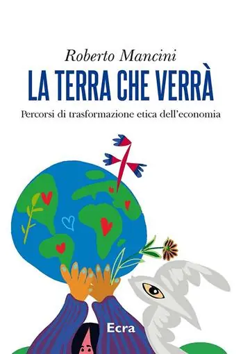 Ultima Occasione La terra che verrà. Percorsi di trasformazione etica dell‘economia