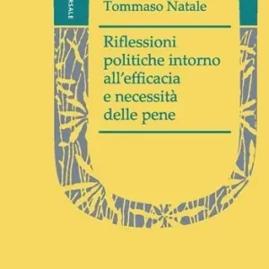 Riflessioni politiche intorno all‘efficacia e necessità delle pene Ultime Pezzi