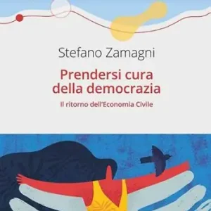 Prendersi cura della democrazia. Il ritorno dell’economia civile Occasione
