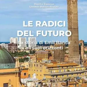 Soddisfatti O Rimborsati Le radici del futuro. La storia di Emil Banca e i suoi orizzonti