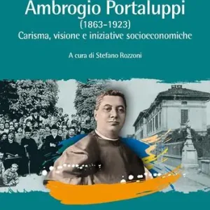 Ambrogio Portaluppi. (1863-1923) Carisma, visione e iniziative socioeconomiche Prezzo Conveniente