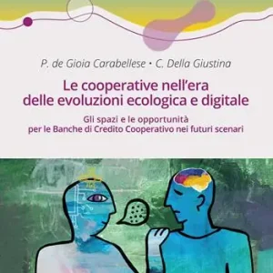 Nuovo Arrivo Le cooperative nell‘era delle evoluzioni ecologica e digitale. Gli spazi e le opportunità per le Banche di Credito Cooperativo nei futuri scenari