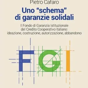 A Buon Prezzo Uno «schema» di garanzie solidali. Il Fondo di Garanzia Istituzionale del Credito Cooperativo italiano. Ideazione, costruzione, autorizzazione, abbandono. Nuova ediz.