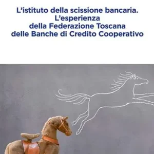 Offerta Del Giorno L‘istituto della scissione bancaria. L‘esperienza della Federazione Toscana delle Banche di Credito Cooperativo