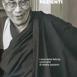 L‘arte di essere pazienti. L‘arte della felicità come arte di essere pazienti Quantità Limitata