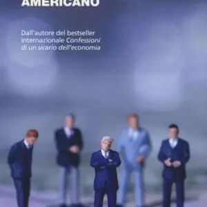 Spedito Oggi La storia segreta dell‘impero americano. Corruttori, sciacalli e sicari dell‘economia