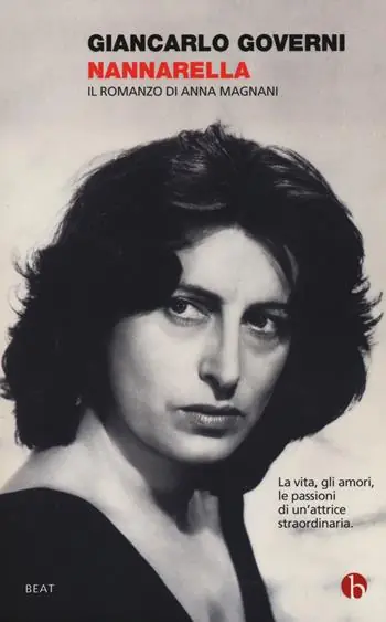 Nannarella. Il romanzo di Anna Magnani Nuova Collezione