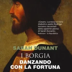 Non Perdere Danzando con la fortuna. I Borgia