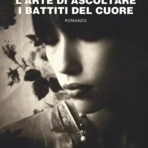 L‘arte di ascoltare i battiti del cuore. Nuova ediz. Più Venduto