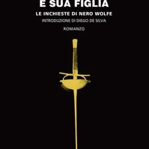 Nero Wolfe e sua figlia. Le inchieste di Nero Wolfe Saldi