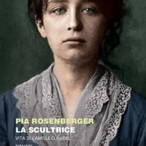Nuova Collezione La scultrice. Vita di Camille Claudel