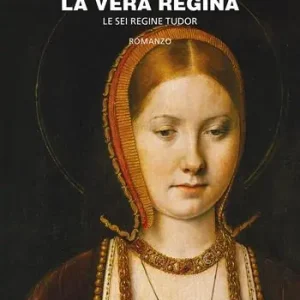 Caterina d‘Aragona. La vera regina. Le sei regine Tudor Novità