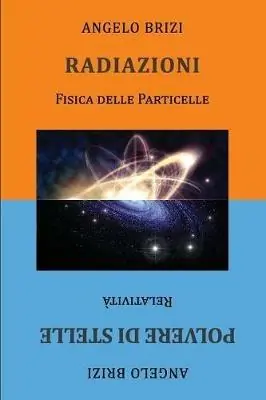 Radiazioni. Fisica delle particelle-Polvere di stelle. Relatività Ordina Subito