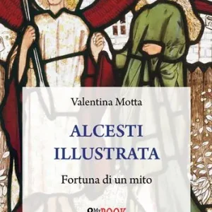 Alcesti illustrata. Fortuna di un mito Di Tendenza
