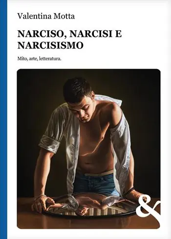 Ultimissimo Modello Narciso, narcisi e narcisismo. Mito, arte, letteratura