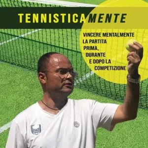 Tennisticamente. Vincere mentalmente la partita prima, durante e dopo la competizione Prezzo Di Fabbrica