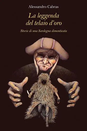 La leggenda del telaio d‘oro. Storie di una Sardegna dimenticata Nuovo Arrivo