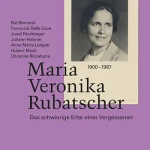 Ordina Subito Maria Veronika Rubatscher. Das schwierige Erbe einer Vergessenen