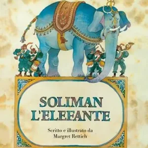 Soliman l‘elefante. Ediz. illustrata Offerta Speciale