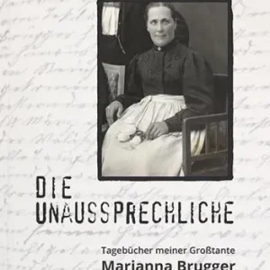 Reso Gratuito Die unaussprechliche. tagebücher meiner großtante Marianna Brugger (1885-1950)