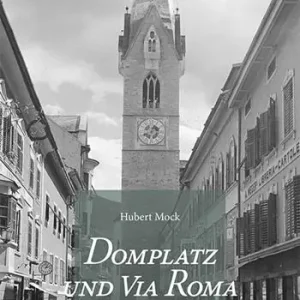 Domplatz und Via Roma. Die Straßennamen von Brixen und ihre Geschichte. Con pianta della città Saldi