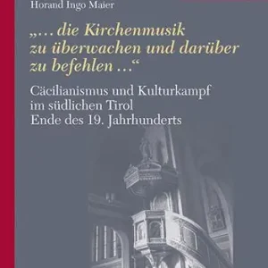 Offerta Speciale Cäcilianismus und Kulturkampf im südlichen Tirol Ende des 19. Jahrhunderts. «...die Kirchenmusik zu überwachen und darüber zu befehlen...»