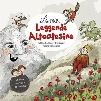 Le mie leggende altoatesine. Racconti misteriosi nelle meraviglie della natura Affare