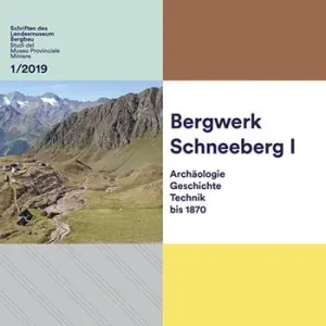 Offerta Limitata Bergwerk Schneeberg. Archäologie, geschichte, technik bis 1870. Schriften des Landesmuseum Bergbau