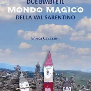 Due bimbi e il mondo magico della Val Sarentino. Ediz. a colori Super Prezzo
