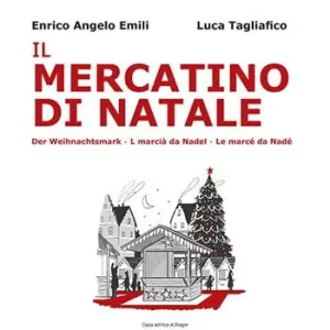 Ultima Occasione Il mercatino di Natale-Der Weihnachtsmarkt-L marciá da Nadel-Le marcé da Nadé. Ediz. bilingue